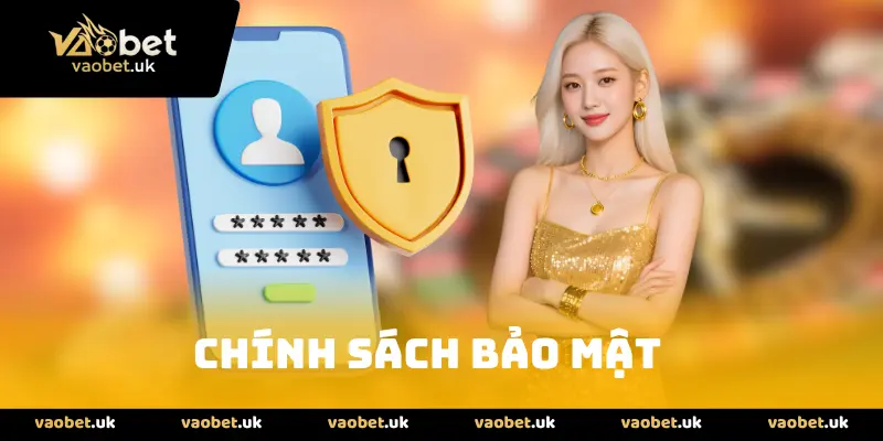 Chính Sách Bảo Mật vaobet đảm bảo an toàn cho người chơi