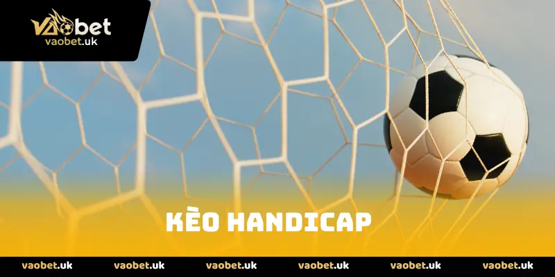 Kèo handicap là gì và cách chinh phục