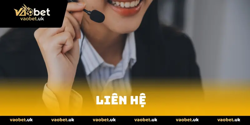 Liên hệ vaobet với nhiều phương thức kết nối dễ dàng